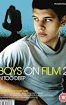 Boys on Film 2: In Too Deep