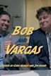 Bob and Vargas