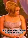 R U the Girl With T-Boz & Chilli