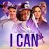 I Can