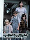 Missing Children: A Mother's Story