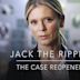 Jack the Ripper - The Case Reopened