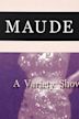 The Maude Room: A Variety Show