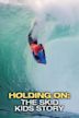 Holding On: The Skid Kids Story