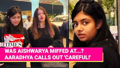 Aaradhya Bachchan Cautions Paparazzi at the Airport with ‘Careful’ Reminder; Aishwarya Rai Reacts | Etimes - Times of India Videos