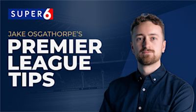 Jake Osgathorpe's Premier League tips and Super 6 predictions: Matchday 35