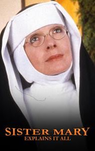 Sister Mary Explains It All