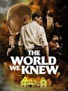 The World We Knew