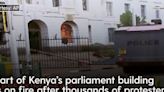 Part of Kenya’s parliament on fire after thousands of anti-tax protesters enter
