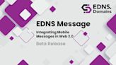 EDNS宣佈推出EDNS Message Beta版 將Web3.0應用接入手機短信服務