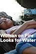 Woman on Fire Looks for Water