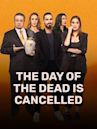 The Day of the Dead is Cancelled