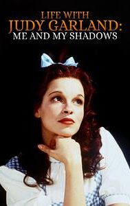 Life With Judy Garland: Me and My Shadows