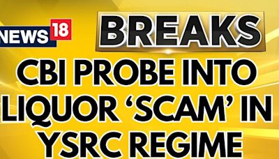 Andhra Pradesh News | Andhra Pradesh Orders Cid Probe Into ‘Liquor Scam’ During YSRCP Term | News18 - News18