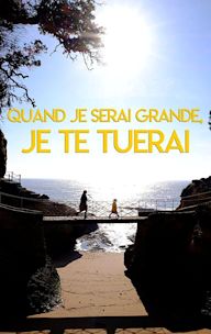 Quand je serai grande... Je te tuerai