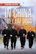 In China They Eat Dogs