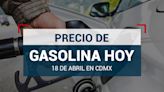 ¡A llenar el tanque! Precio de la gasolina hoy 18 de abril 2024