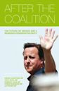 After the Coalition: The Future of Britain and a Renewed Conservative Party.