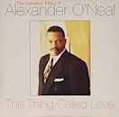 This Thing Called Love: The Greatest Hits of Alexander O'Neal