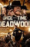 Once Upon a Time in Deadwood