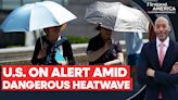 1 in 5 Americans Under Record-Breaking Heatwave in the US