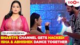 Bharti Singh's YouTube channel hacked, asks for help | Isha Malviya & Abhishek Malhan dance together