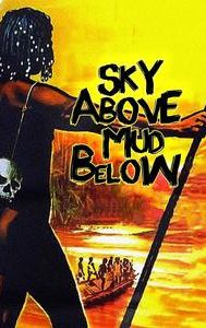 The Sky Above, the Mud Below