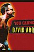 You Cannot Kill David Arquette