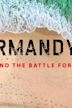 Normandy '44: D-Day and the Battle for France