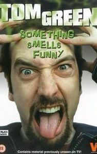Tom Green: Something Smells Funny