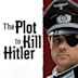 The Plot to Kill Hitler