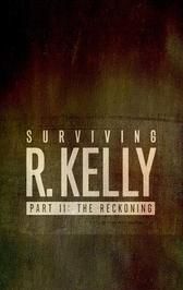 Surviving R. Kelly Part II: The Reckoning