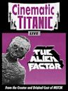 Cinematic Titanic: The Alien Factor