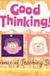 Good Thinking!: The Science of Teaching Science