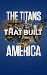 The Titans That Built America