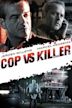 Cop vs Killer