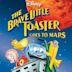 The Brave Little Toaster Goes To Mars