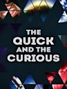 The Quick and the Curious