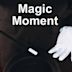 Magic Moments