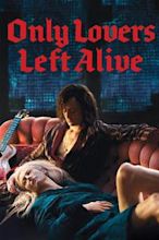 Only Lovers Left Alive