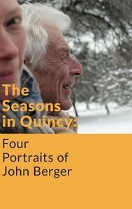 The Seasons in Quincy: Four Portraits of John Berger