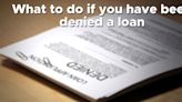 What to do if you have been denied a loan