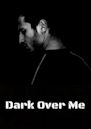 Dark Over Me