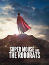 Super Mouse and the Roborats