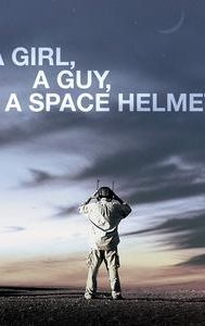A Girl, A Guy, A Space Helmet