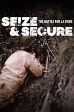 Seize and Secure: The Battle for La Fiere - Where to Watch and Stream ...