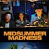 Midsummer Madness