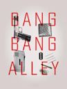 Bang Bang Alley