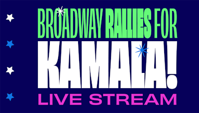 ‘Broadway Rallies For Kamala’ One-Night Livestream To Feature Stars, Musical Performances; Phone Bank Partners ...