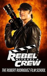 Rebel Without a Crew: The Robert Rodriguez Film School